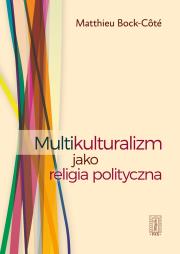 Okładka książki Multikulturalizm jako religia polityczna