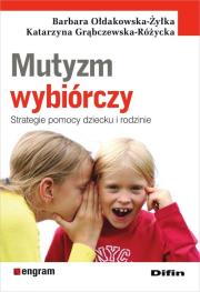 Mutyzm wybiórczy. Autor: Barbara Ołdakowska-Żyłka, Katarzyna Grąbczewska-R. Dadada.pl Okładka książki Mutyzm wybiórczy