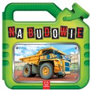 Na budowie. Autor: Opracowanie zbiorowe. Dadada.pl Okładka książki Na budowie