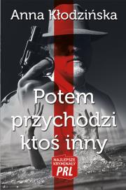 Okładka książki Najlepsze kryminały PRL. Potem przychodzi ktoś...