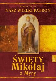 Nasz Wielki Patron św Mikołaj z Myry. Autor: Henryk Bejda. Dadada.pl Okładka książki Nasz Wielki Patron św Mikołaj z Myry