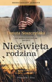 Nieświęta rodzina. Autor: Noszczyńska Danuta. Dadada.pl Okładka książki Nieświęta rodzina
