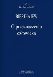 O przeznaczeniu człowieka. Autor: Mikołaj Bierdiajew. Dadada.pl Okładka książki O przeznaczeniu człowieka