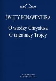 O wiedzy Chrystusa. O tajemnicy Trójcy. Autor: Bonawentura. Dadada.pl Okładka książki O wiedzy Chrystusa. O tajemnicy Trójcy