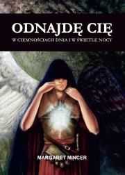 Odnajdę cię w ciemnościach dnia i w świetle nocy. Autor: Margaret Mincer. Dadada.pl Okładka książki Odnajdę cię w ciemnościach dnia i w świetle nocy