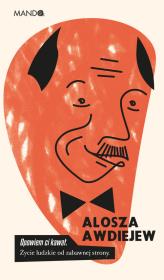 Opowiem Ci kawał. Życie ludzkie od zabawnej strony. Autor: Awdiejew Alosza. Dadada.pl Okładka książki Opowiem Ci kawał. Życie ludzkie od zabawnej strony