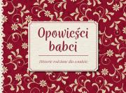 Okładka książki Opowieści babci. Historie rodzinne dla wnuków