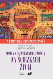 Osoba z niepełnosprawnością na ścieżkach życia. Autor: Joanna Godawa. Dadada.pl Okładka książki Osoba z niepełnosprawnością na ścieżkach życia