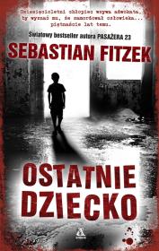 Ostatnie dziecko. Autor: Fitzek Sebastian. Dadada.pl Okładka książki Ostatnie dziecko