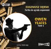 Owen Yeates tom 5. Furtka do ogrodu wspomnień - Audiobook. Autor: Dębski Eugeniusz. Dadada.pl Okładka książki Owen Yeates tom 5. Furtka do ogrodu wspomnień - Audiobook