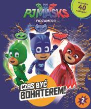 Okładka książki Pidżamersi.Czas być BOHATEREM.PJMASKS.ACTIVITY 40 naklejek