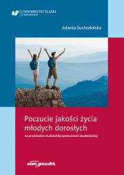 Poczucie jakości życia młodych dorosłych na przykładzie studenckiej społeczności akademickiej. Autor: Suchodolska Jolanta. Dadada.pl Okładka książki Poczucie jakości życia młodych dorosłych na przykładzie studenckiej społeczności akademickiej