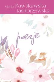 Poezje - Maria Pawlikowska-Jasnorzewska. Autor: Maria Pawlikowska-Jasnorzewska. Dadada.pl Okładka książki Poezje - Maria Pawlikowska-Jasnorzewska