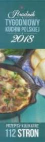 Poradnik Tygodniowy Kuchni Polskiej 2018. Autor: PRACA ZBIOROWA. Dadada.pl Okładka książki Poradnik Tygodniowy Kuchni Polskiej 2018