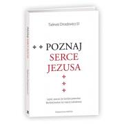 Poznaj Serce Jezusa. Autor: Drozdowicz Tadeusz. Dadada.pl Okładka książki Poznaj Serce Jezusa
