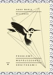 Problemy współczesnej ornitogamii. Autor: Micińska Anna Maria. Dadada.pl Okładka książki Problemy współczesnej ornitogamii