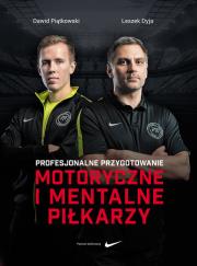 Profesjonalne przygotowanie morotyczne i mentalne piłkarzy. Autor: Piątkowski Dawid, Leszek Dyja. Dadada.pl Okładka książki Profesjonalne przygotowanie morotyczne i mentalne piłkarzy