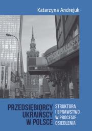 Przedsiębiorcy ukraińscy w Polsce. Autor: Andrejuk Katarzyna. Dadada.pl Okładka książki Przedsiębiorcy ukraińscy w Polsce