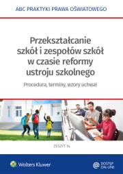 Przekształcanie szkół i zespołów z mocy prawa w okresie reformy ustroju szkolnego. Autor: Marciniak Lidia, Piotrowska-Albin Elżbieta, Agata Piszko. Dadada.pl Okładka książki Przekształcanie szkół i zespołów z mocy prawa w okresie reformy ustroju szkolnego