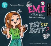 Psy czy koty. Emi i Tajny Klub Superdziewczyn. Seria 2. Tom 1. - CD. Autor: Agnieszka Mielech, Joanna Pach-Żbikowska. Dadada.pl Okładka książki Psy czy koty. Emi i Tajny Klub Superdziewczyn. Seria 2. Tom 1. - CD