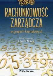 Rachunkowość zarządcza w grupach kapitałowych. Autor: Edward Nowak (red.). Dadada.pl Okładka książki Rachunkowość zarządcza w grupach kapitałowych