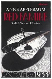 Red Famine Stalin's War on Ukraine. Autor: Anne Applebaum. Dadada.pl Okładka książki Red Famine Stalin's War on Ukraine