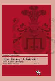 Okładka książki Ród książąt Glińskich Bunt Michała Glińskiego Czasy, ludzie i miejsca Tom 2