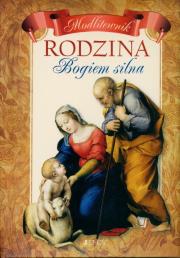 Rodzina Bogiem silna - Modlitewnik. Autor: Opracowanie zbiorowe. Dadada.pl Okładka książki Rodzina Bogiem silna - Modlitewnik