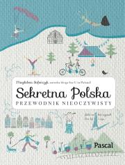 Sekretna Polska.Przewodnik nieoczywisty. Autor: Magdalena Stefańczyk. Dadada.pl Okładka książki Sekretna Polska.Przewodnik nieoczywisty