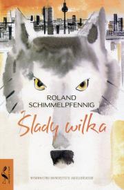 Ślady wilka. Autor: Schimmelpfennig Roland. Dadada.pl Okładka książki Ślady wilka