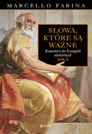 Słowa które są ważne Komentarze do Ewangelii niedzielnych Rok B. Autor: Marcello Farina. Dadada.pl Okładka książki Słowa które są ważne Komentarze do Ewangelii niedzielnych Rok B