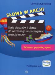 Słowa w akcji Zabawa podróże sport. Autor: Dorota Szubstarska. Dadada.pl Okładka książki Słowa w akcji Zabawa podróże sport