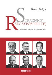 Strażnicy Rzeczypospolitej. Autor: Nałęcz Tomasz. Dadada.pl Okładka książki Strażnicy Rzeczypospolitej