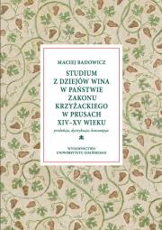 Okładka książki Studium z dziejów wina w państwie zakonu krzyżackiego w Prusach XIV-XV w
