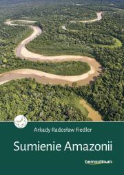 Sumienie Amazonii. Autor: Fiedler Arkady Radosław. Dadada.pl Okładka książki Sumienie Amazonii
