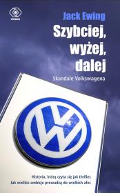 Szybciej, wyżej, dalej.Skandale Volkswagena.. Autor: Ewing Jack. Dadada.pl Okładka książki Szybciej, wyżej, dalej.Skandale Volkswagena.