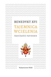 Tajemnica wcielenia. Autor:  Benedykt XVI. Dadada.pl Okładka książki Tajemnica wcielenia