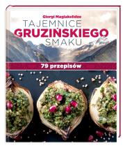 Tajemnice gruzińskiego smaku. 79 przepisów. Autor: Maglakelidze Giorgi. Dadada.pl Okładka książki Tajemnice gruzińskiego smaku. 79 przepisów