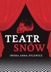 Teatr snów. Autor: Dylewicz Iwona Anna. Dadada.pl Okładka książki Teatr snów
