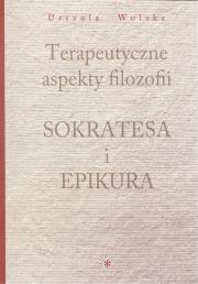 Okładka książki Terapeutyczne aspekty filozofii Sokratesa i Epikura