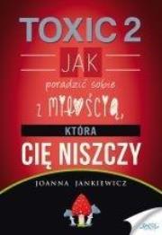 TOXIC 2. Jak radzić sobie z miłością, która Cię.... Autor: Jankiewicz Joanna. Dadada.pl Okładka książki TOXIC 2. Jak radzić sobie z miłością, która Cię...