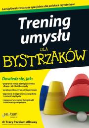 Trening umysłu dla bystrzaków. Autor: Tracy Packiam Alloway. Dadada.pl Okładka książki Trening umysłu dla bystrzaków