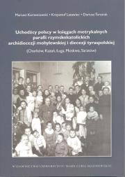 Uchodźcy polscy w księgach metrykalnych parafii.... Autor: Korzeniowski Mariusz, Latawiec Krzysztof. Dadada.pl Okładka książki Uchodźcy polscy w księgach metrykalnych parafii...