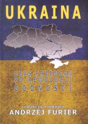 Ukraina Czas przemian po rewolucji godności. Autor: Praca zbiorowa. Dadada.pl Okładka książki Ukraina Czas przemian po rewolucji godności