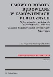 Umowy o roboty budowlane w zamówieniach publicznych. Autor: Leopold Kruszka, Lidia Więcław-Bator. Dadada.pl Okładka książki Umowy o roboty budowlane w zamówieniach publicznych