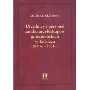 Okładka książki Urzędnicy i personel zamku arcybiskupów gnieźnieńskich w Łowiczu (XIV w.-1531 r.)