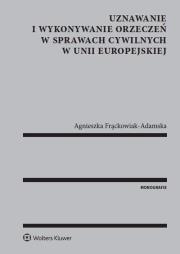 Uznawanie i wykonywanie orzeczeń w sprawach cywilnych w Unii Europejskiej. Autor: Agnieszka Frąckowiak-Adamska. Dadada.pl Okładka książki Uznawanie i wykonywanie orzeczeń w sprawach cywilnych w Unii Europejskiej