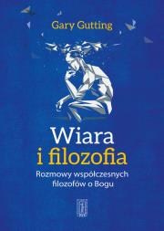 Wiara i filozofia.. Autor: Gary Gutting. Dadada.pl Okładka książki Wiara i filozofia.