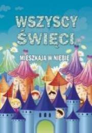 Okładka książki Wszyscy święci mieszkają w niebie