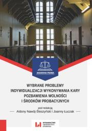 Opakowanie Wybrane problemy indywidualizacji wykonywania kary pozbawienia wolności i środków probacyjnych